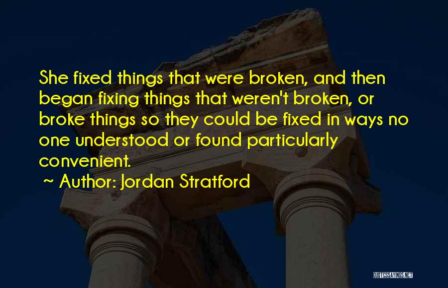 Broken And Fixed Quotes By Jordan Stratford