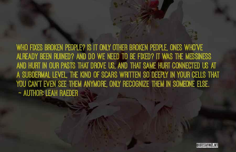 Broken And Fixed Quotes By Leah Raeder