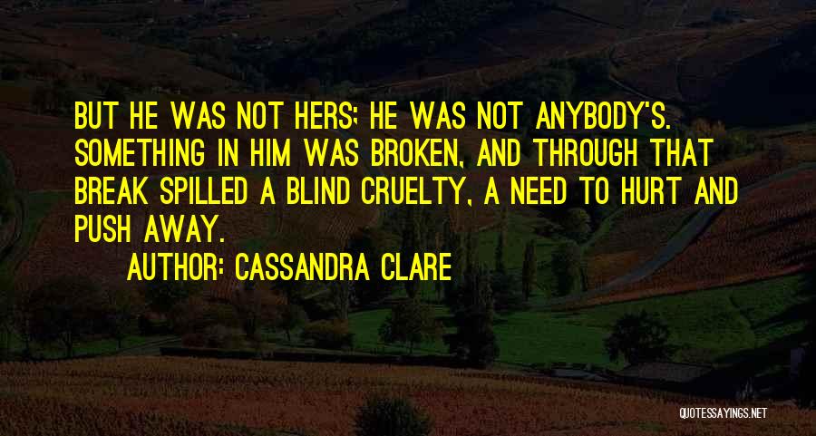 Broken And Hurt Quotes By Cassandra Clare