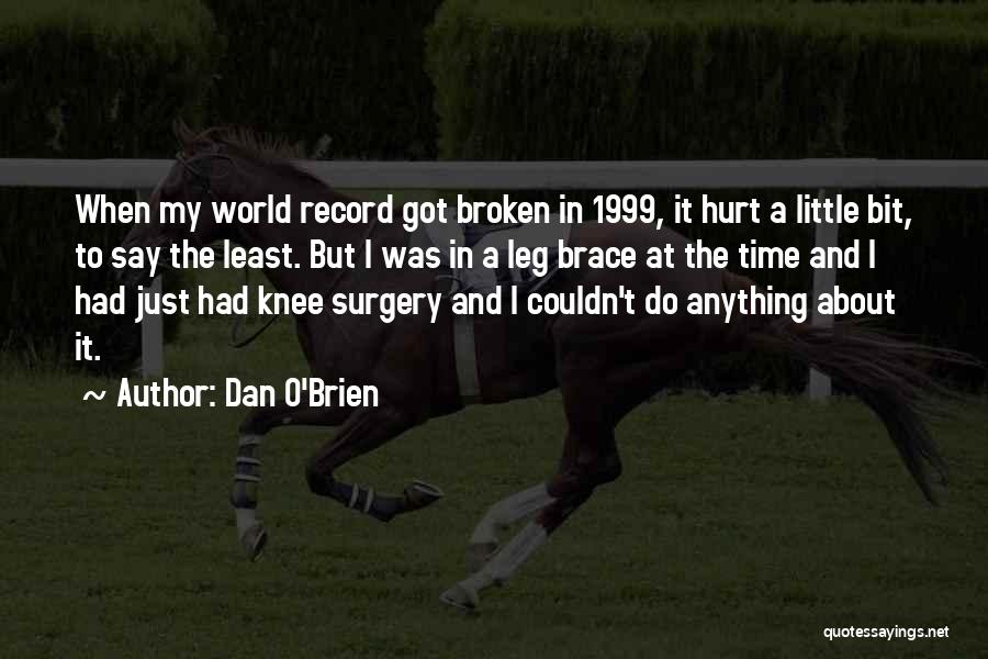 Broken And Hurt Quotes By Dan O'Brien