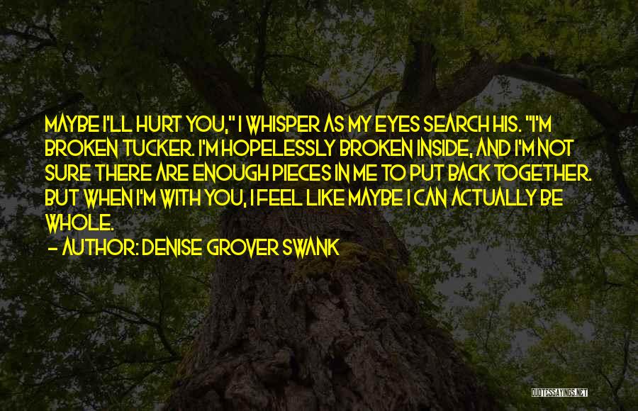 Broken And Hurt Quotes By Denise Grover Swank