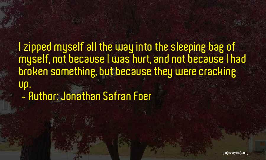 Broken And Hurt Quotes By Jonathan Safran Foer