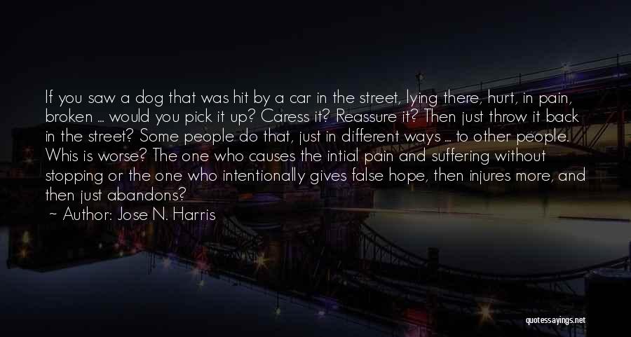 Broken And Hurt Quotes By Jose N. Harris