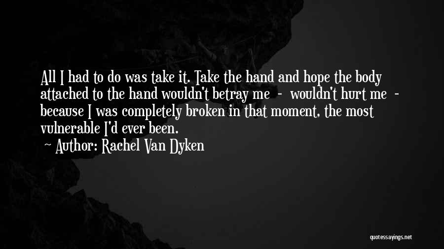 Broken And Hurt Quotes By Rachel Van Dyken