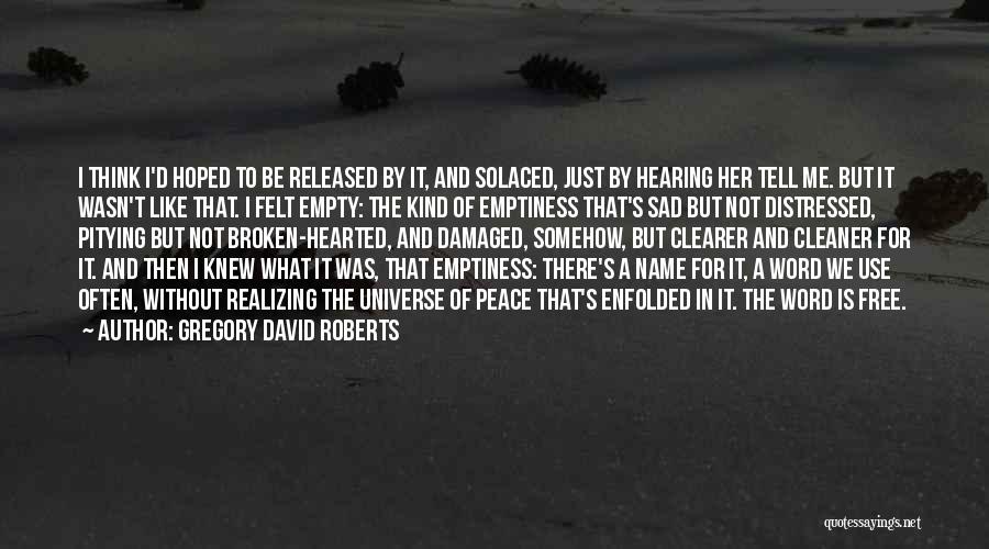 Broken And Sad Quotes By Gregory David Roberts