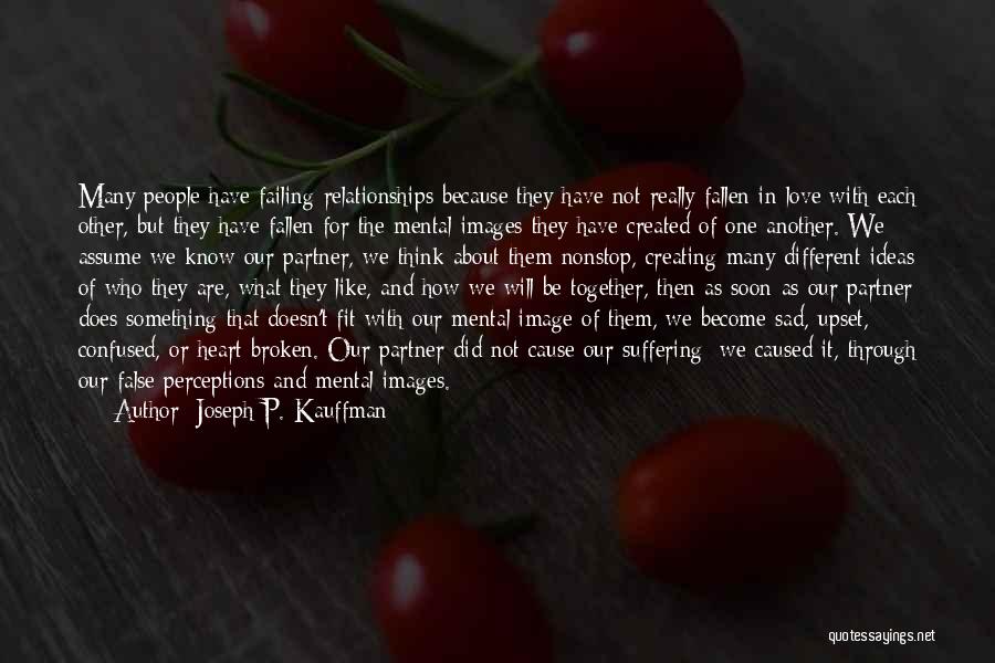 Broken And Sad Quotes By Joseph P. Kauffman