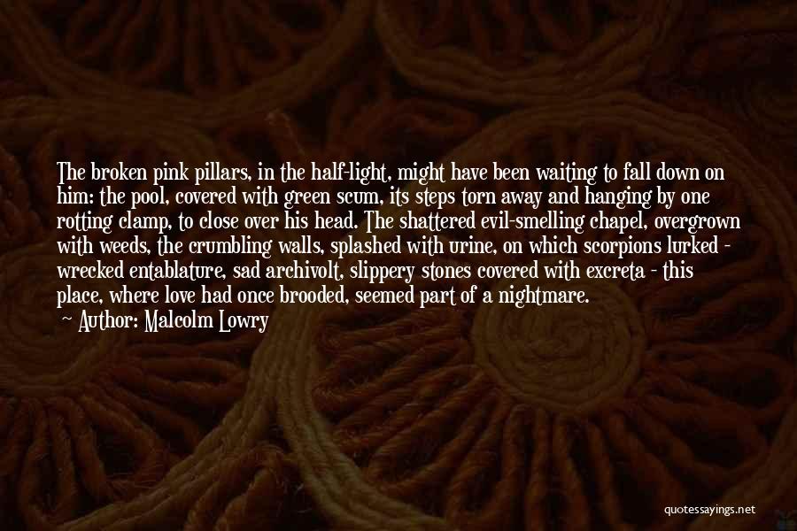 Broken And Sad Quotes By Malcolm Lowry