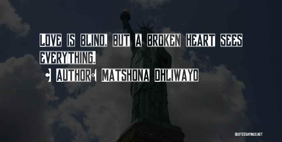 Broken And Sad Quotes By Matshona Dhliwayo
