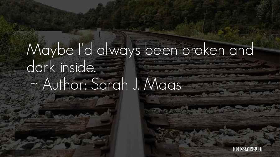 Broken And Sad Quotes By Sarah J. Maas