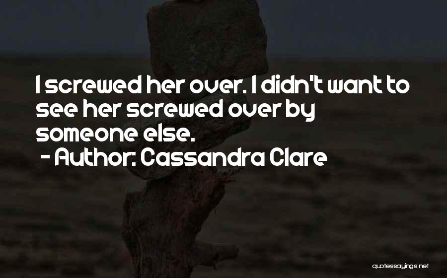 Broken And Screwed Quotes By Cassandra Clare