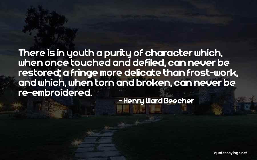 Broken And Torn Quotes By Henry Ward Beecher