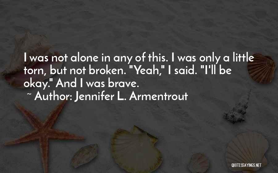 Broken And Torn Quotes By Jennifer L. Armentrout