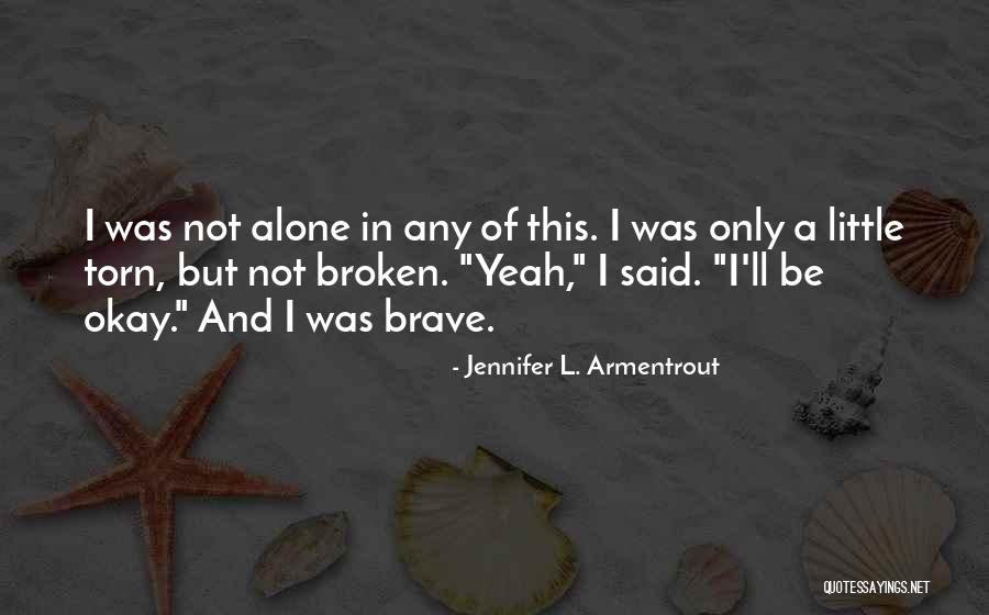 Broken And Torn Quotes By Jennifer L. Armentrout