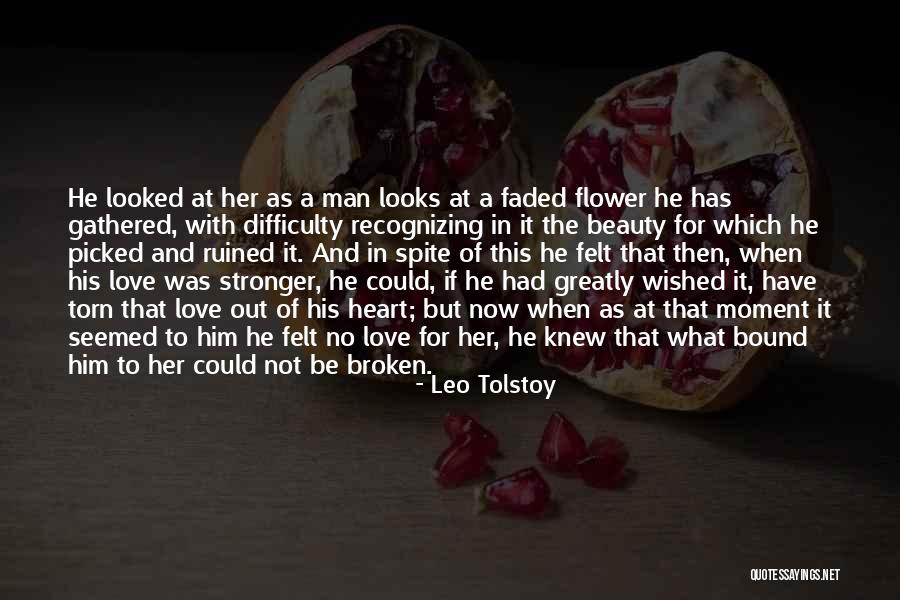 Broken And Torn Quotes By Leo Tolstoy