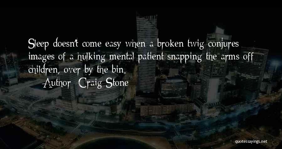 Broken Arms Quotes By Craig Stone