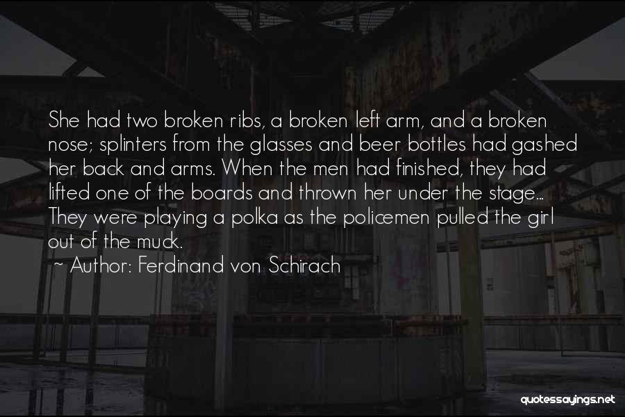 Broken Arms Quotes By Ferdinand Von Schirach