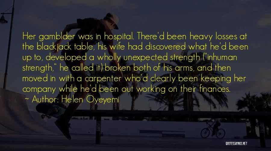 Broken Arms Quotes By Helen Oyeyemi
