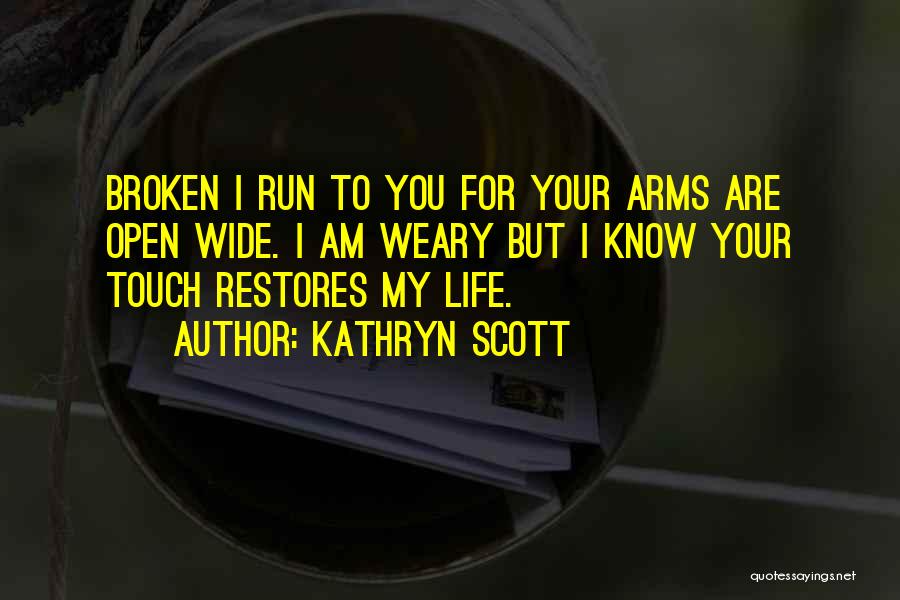 Broken Arms Quotes By Kathryn Scott