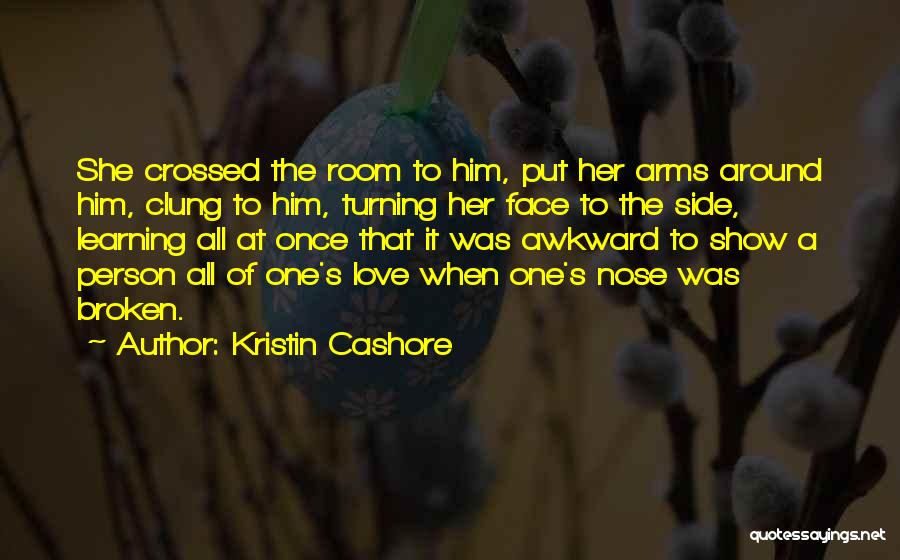 Broken Arms Quotes By Kristin Cashore