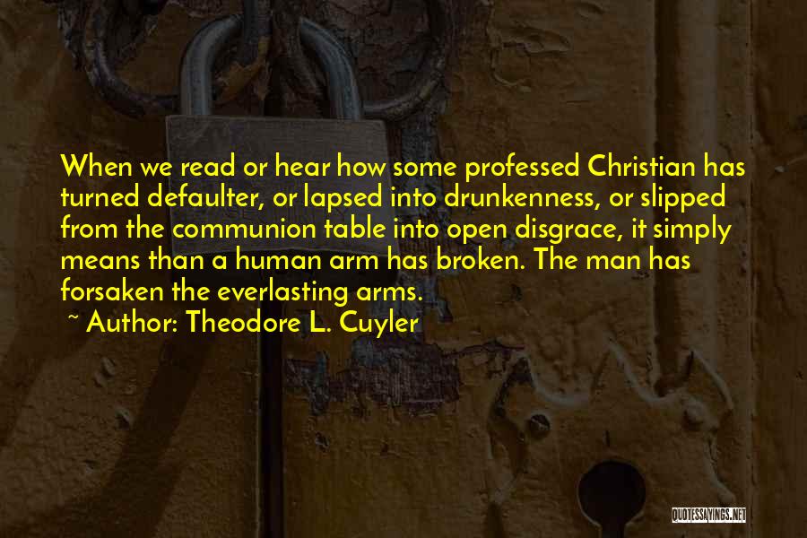 Broken Arms Quotes By Theodore L. Cuyler