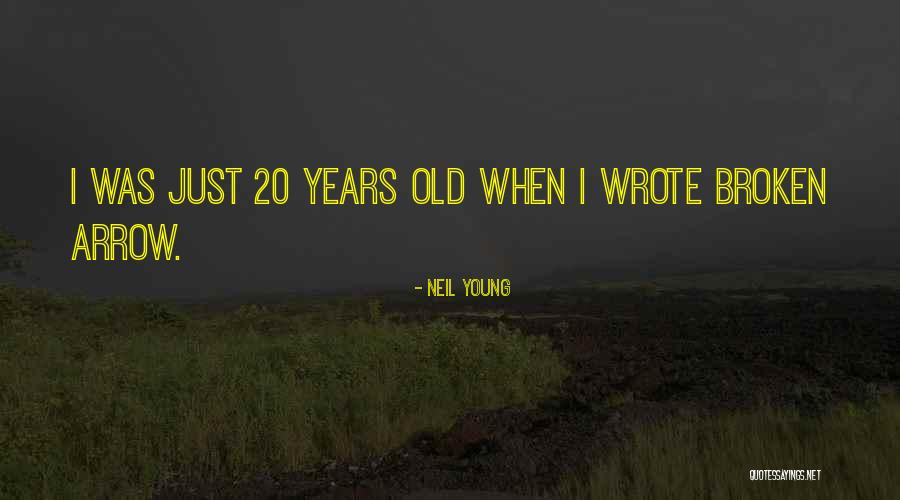 Broken Arrow Quotes By Neil Young Broken Arrow Quotes By Neil Young