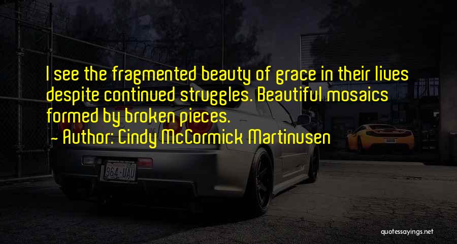 Broken Beauty Quotes By Cindy McCormick Martinusen