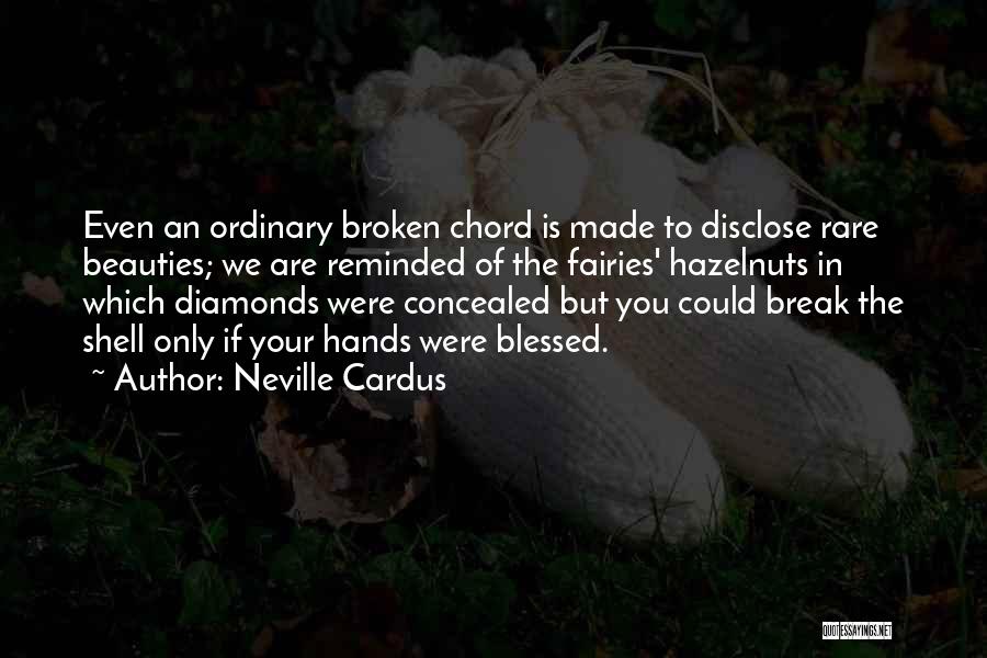 Broken Beauty Quotes By Neville Cardus