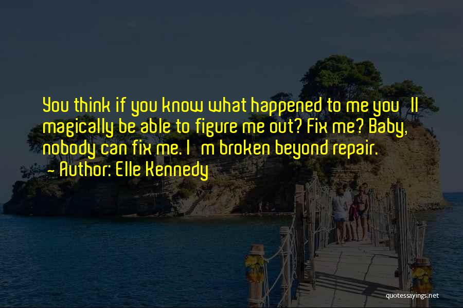 Broken Beyond Repair Quotes By Elle Kennedy