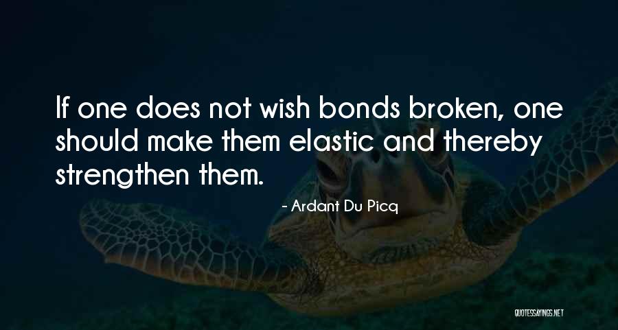 Broken Bonds Quotes By Ardant Du Picq