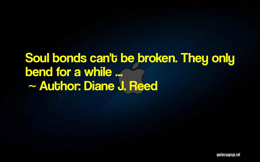 Broken Bonds Quotes By Diane J. Reed