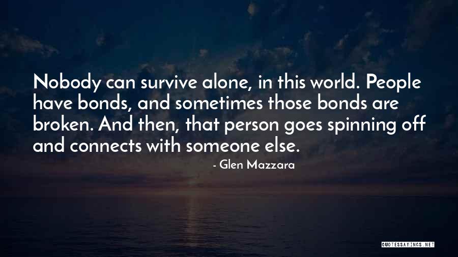 Broken Bonds Quotes By Glen Mazzara Broken Bonds Quotes By Glen Mazzara