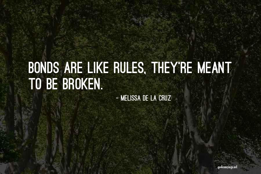 Broken Bonds Quotes By Melissa De La Cruz