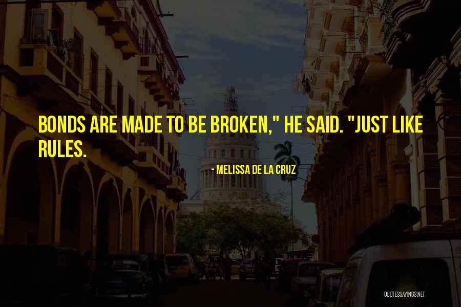 Broken Bonds Quotes By Melissa De La Cruz