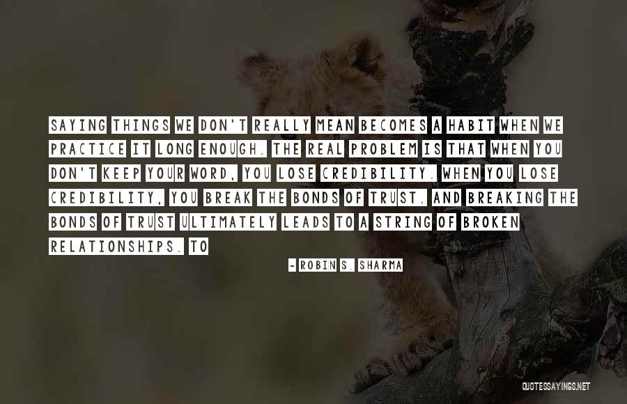 Broken Bonds Quotes By Robin S. Sharma Broken Bonds Quotes By Robin S. Sharma