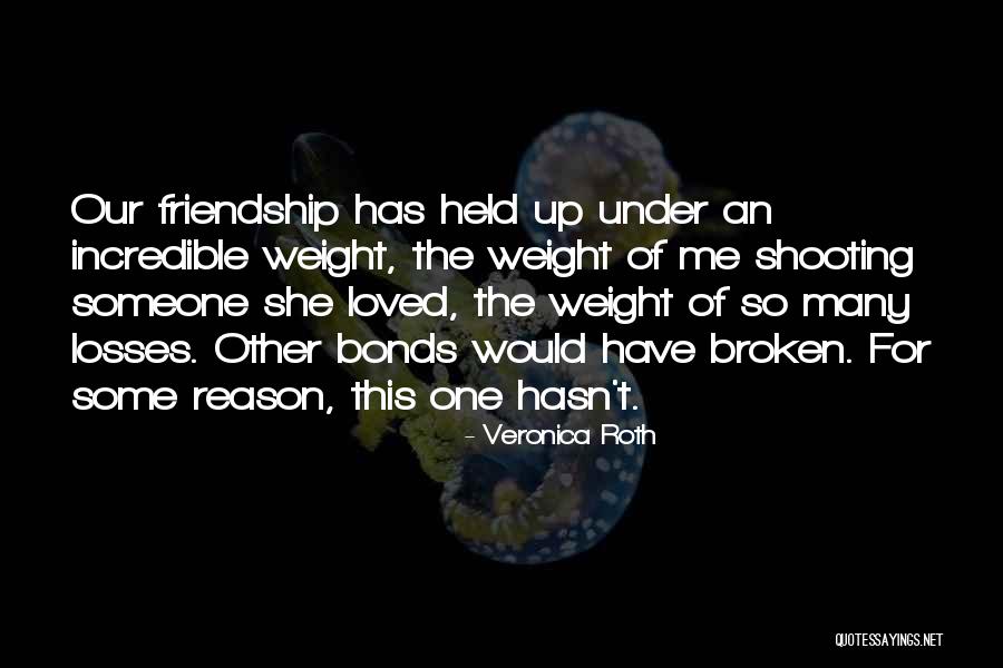 Broken Bonds Quotes By Veronica Roth Broken Bonds Quotes By Veronica Roth