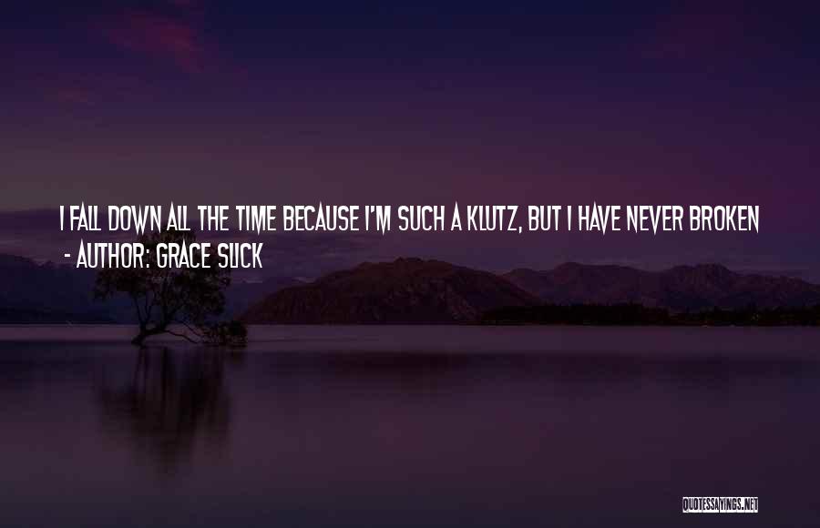 Broken Bone Quotes By Grace Slick