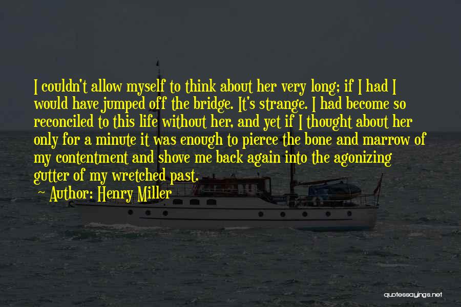 Broken Bone Quotes By Henry Miller