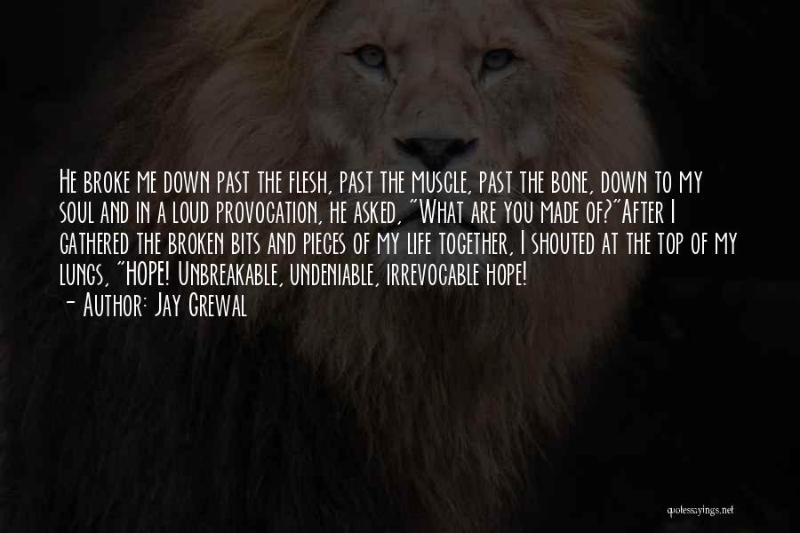 Broken Bone Quotes By Jay Grewal