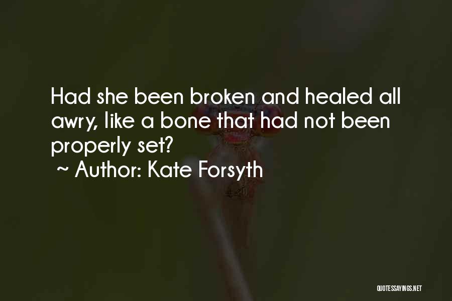 Broken Bone Quotes By Kate Forsyth