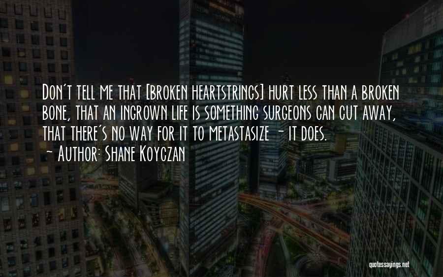 Broken Bone Quotes By Shane Koyczan
