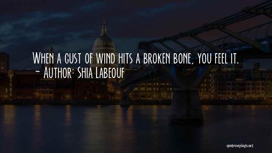 Broken Bone Quotes By Shia Labeouf