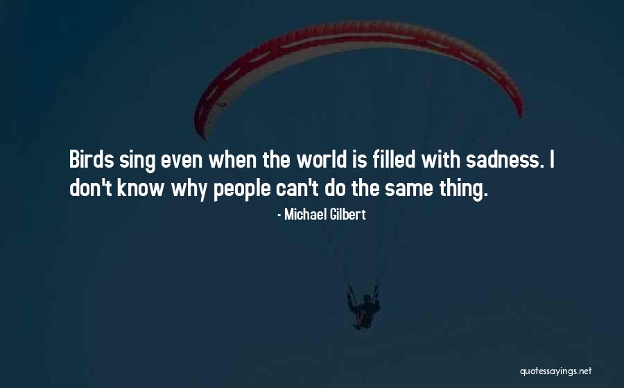 Broken Broken Sing Quotes By Michael Gilbert Broken Broken Sing Quotes By Michael Gilbert