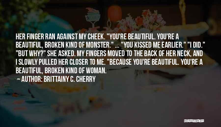 Broken But Beautiful Quotes By Brittainy C. Cherry