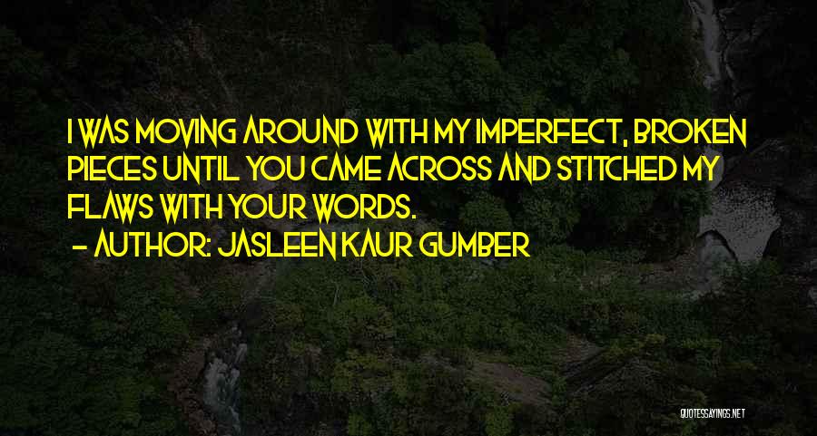 Broken But Moving On Quotes By Jasleen Kaur Gumber