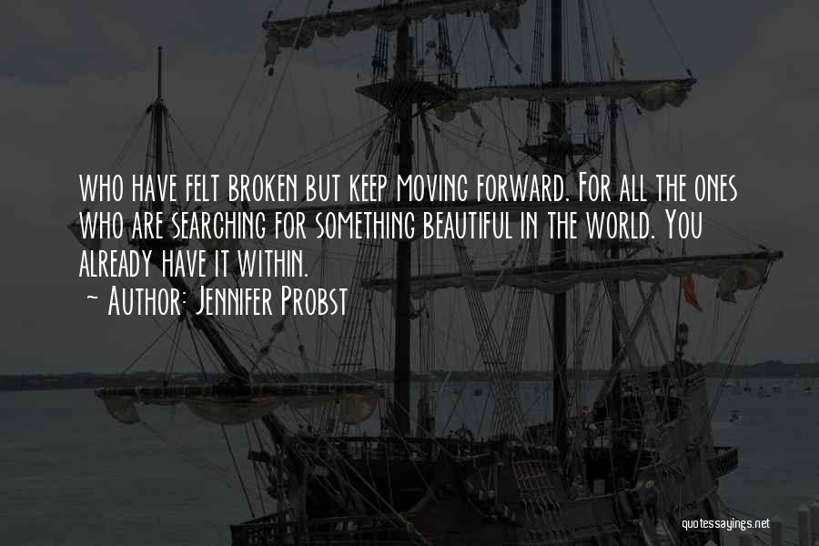 Broken But Moving On Quotes By Jennifer Probst