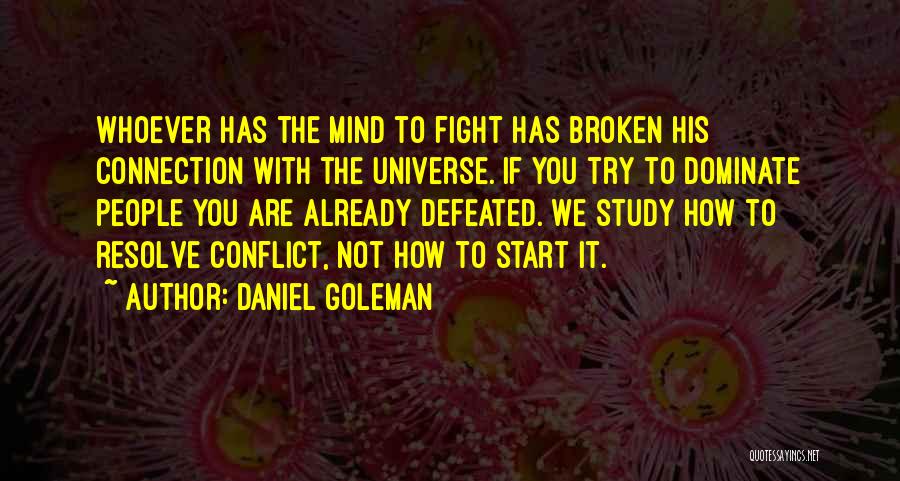 Broken But Not Defeated Quotes By Daniel Goleman