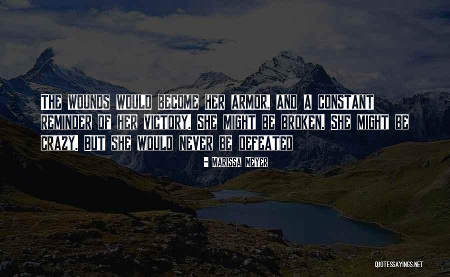 Broken But Not Defeated Quotes By Marissa Meyer Broken But Not Defeated Quotes By Marissa Meyer