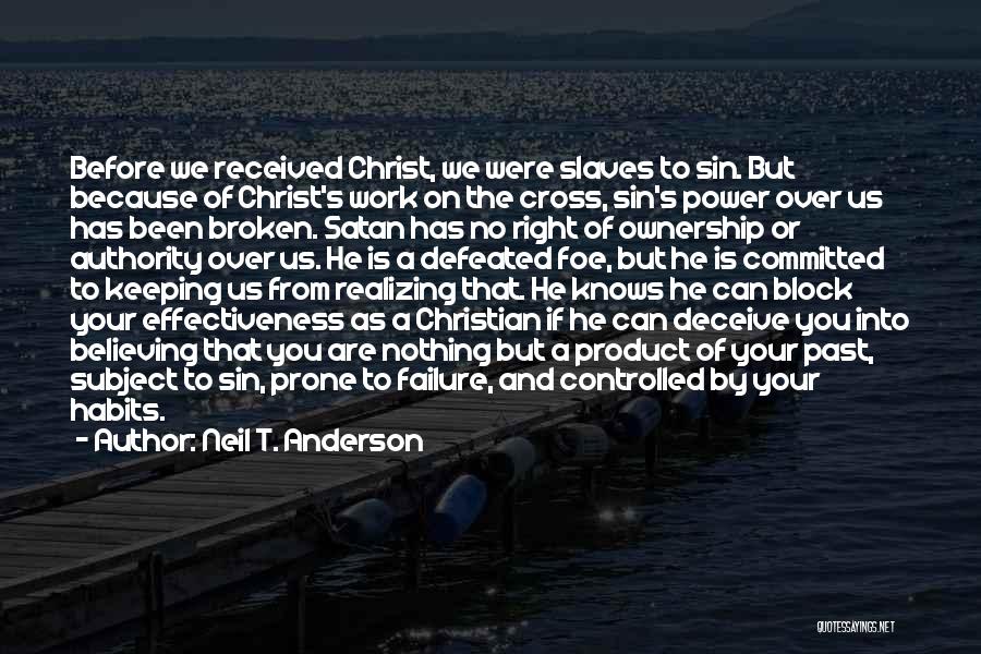 Broken But Not Defeated Quotes By Neil T. Anderson