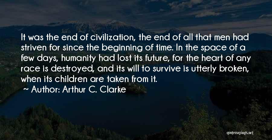 Broken But Not Destroyed Quotes By Arthur C. Clarke