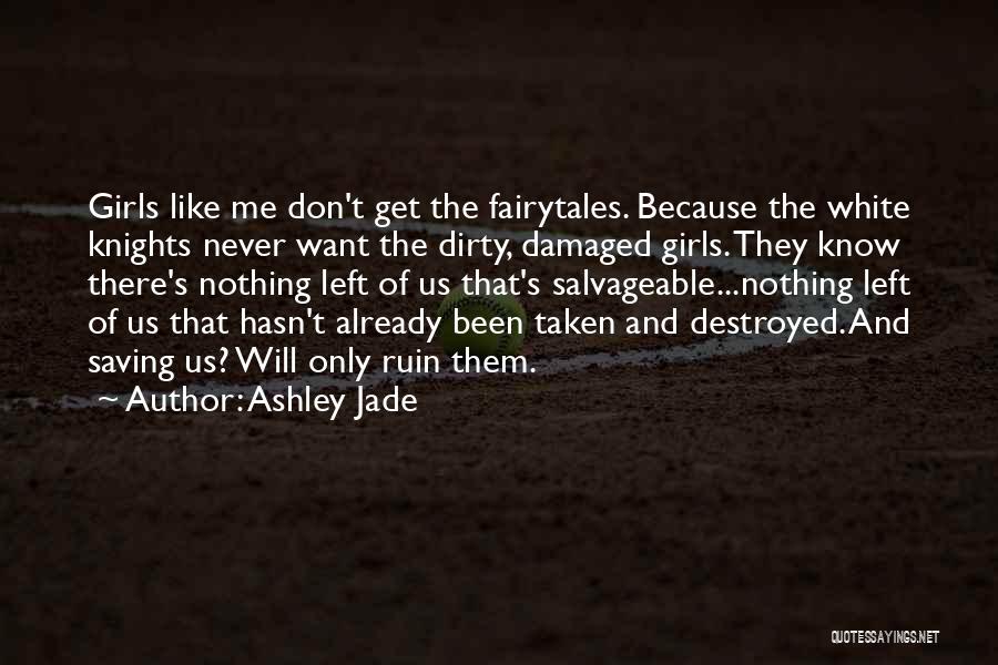 Broken But Not Destroyed Quotes By Ashley Jade